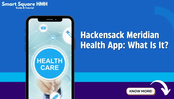 Hackensack Meridian Health App: What Is It?