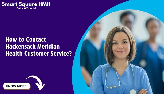 How to Contact Hackensack Meridian Health Customer Service?