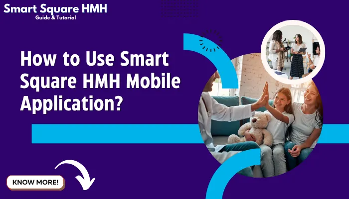 How to Use Smart Square HMH Mobile Application?