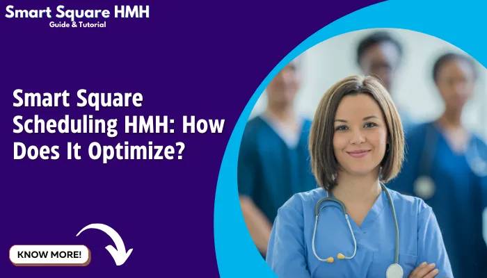 Smart Square Scheduling HMH: How Does It Optimize?