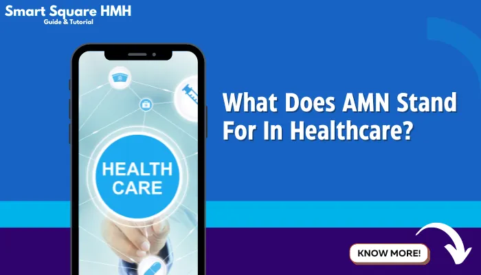 What Does AMN Stand For In Healthcare?